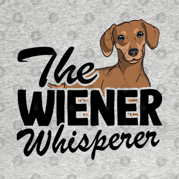 The Wiener Whisperer Funny Dachshund by Kuehni